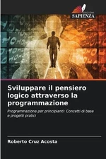 Sviluppare il pensiero logico attraverso la programmazione by Roberto Cruz Acost