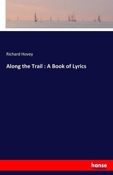 Richard Hovey | Along The Trail : A Book Of Lyrics | Taschenbuch | Englisch-image