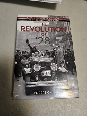 The Revolution of '28: Al Smith, American Progressivism The New Deal 
