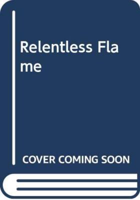 Relentless Flame By Patricia Wilson