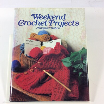 Weekend Crochet Projects Margaret Hubert  Crochet Pattern Book  Hardcover 1981