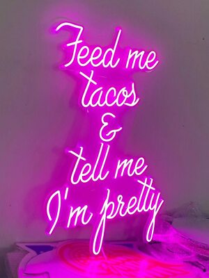 Vivid LED Sign - Feed Me Tacos and Tell Me I'm Pretty 30'' - Neon Lamp Light