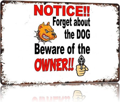 NOTICE Forget About The Dog Beware Tin Metal Signs Home Décor 8x12