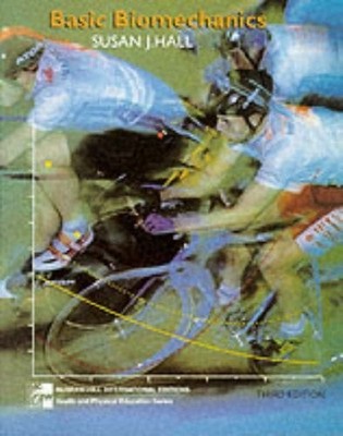 Basic Biomechanics (McGraw-Hill Inte..., Hall, Susan J.