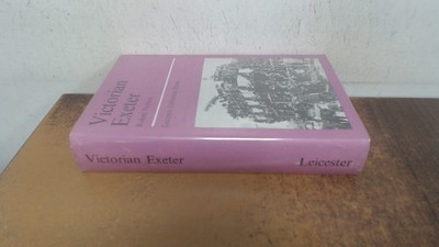 			Victorian Exeter 1837-1914, Newton, Robert, Leicester University,		