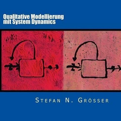 Qualitative Modellierung mit System Dynamics by Stefan N. Gr?sser (German) Paper