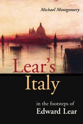 Lear's Italy: In the Footsteps of Edward Lear,Michael Montgomery
