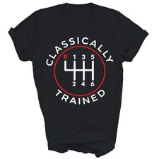 Classically Trained Manual Gear Car Pedals Unisex Shirt Gift Classically Trained Manual Gear Car Pedals Unisex Shirt Gift