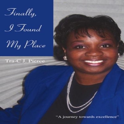 Finally I Found My Place''A journey towards excellence'' Tra-C J Pi