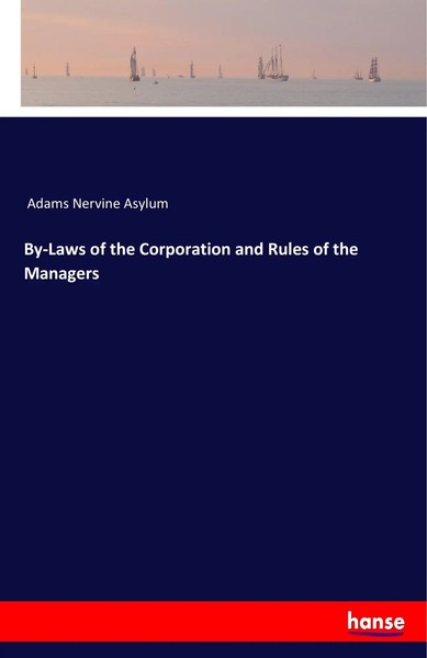 By-Laws Of The Corporation And Rules Of The Managers Adams Nervine Asylum Buch-image
