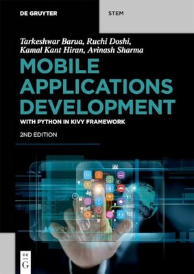 Mobile Applications Development: With Python in Kivy Framework by Tarkeshwar Ba