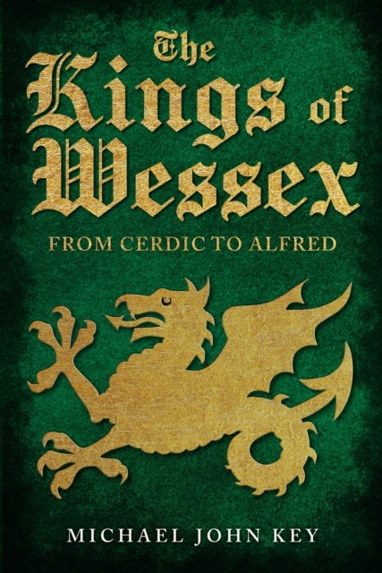 The Kings Of Wessex : From Cerdic To Alfred Michael John Key - Image 3