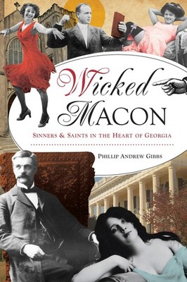 NEW The History Press Wicked Macon,GA 9781467156981 No Series (Generic) Trade Pa