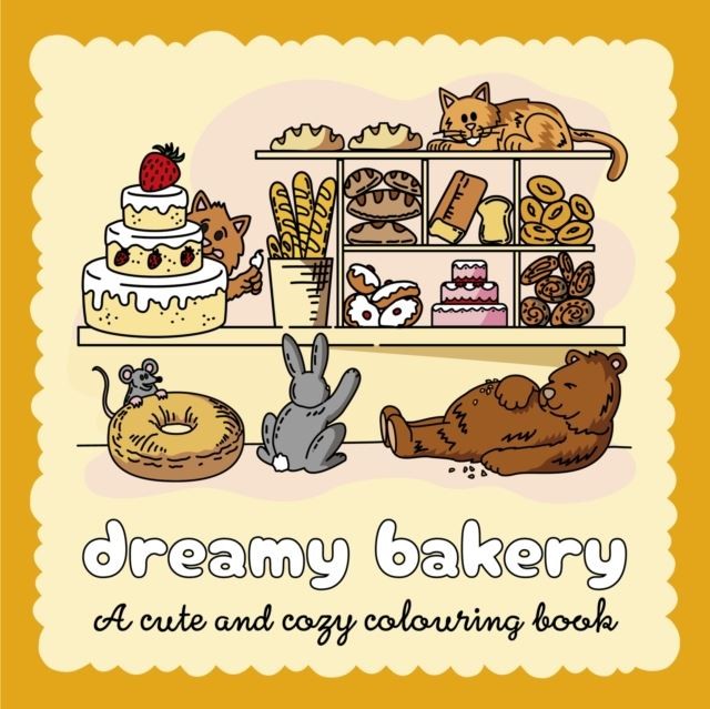 Dreamy Bakery: A cute and cozy colouring book by Ollie Brown