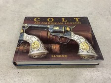 Colt : An American Legend by R. L. Wilson Hardcover With Dust Jacket Very Good