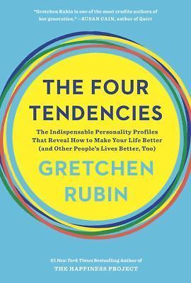 Four Tendencies : The Indispensable Personality Profiles That Reveal How to Make
