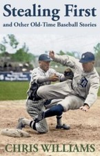 Stealing First and Other Old-Time Baseball Stories by Williams, Chris, Like N...