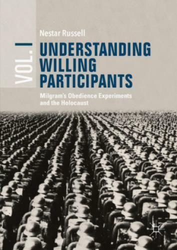 Understanding Willing Participants, Volume 1 Milgram's Obedience