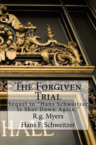 The Forgiven Trial: Sequel to Hans Schweitzer is shot down again.9781500820725<| - Picture 1 of 1