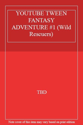 YOUTUBE TWEEN FANTASY ADVENTURE #1 (Wild Rescuers),TBD