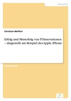 Erfolg Und Misserfolg Von It-Innovationen - Dargestellt Am Beispiel Des Apple Ip