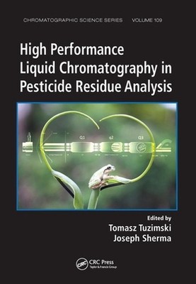 High Performance Liquid Chromatography in Pesticide Residue Analysis by Tomasz T