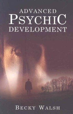 Advanced Psychic Development, Paperback by Walsh, Becky, Like New Used, Free ...