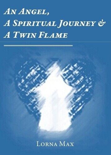 Thumbnail - Lorna Max An Angel, A Spiritual Journey & A Twin Flame (taschenbuch)