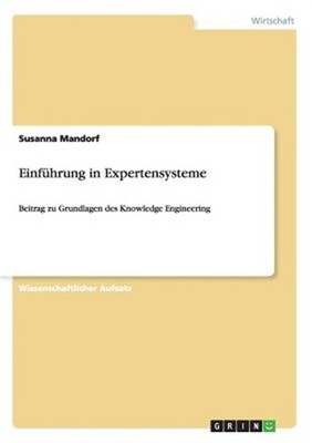 Einf�hrung in Expertensysteme: Beitrag zu Grundlagen des Knowledge Engineering (