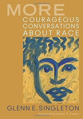MORE COURAGEOUS CONVERSATIONS ABOUT RACE By Glenn E. Singleton *Mint Condition*