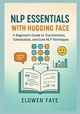 NLP Essentials with Hugging Face: A Beginner's Guide to Transformers, Tokenizati