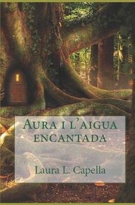 Aura i l'aigua encantada by Laura L. Capella (Catalan) Paperback Book