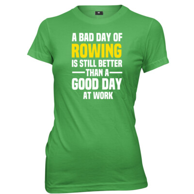 Bad Day Of Rowing Is Still Better A Good Day At Work Damen T-Shirt