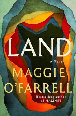Land : A Novel by Maggie O'Farrell (2026, Hardcover)