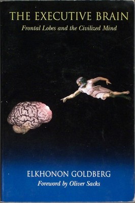 The Executive Brain: Frontal Lobes and the Civilized Mind