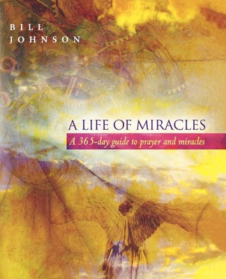 A Life of Miracles: 365-Day Guide to Prayer and Miracles Paperback  2009 by B...