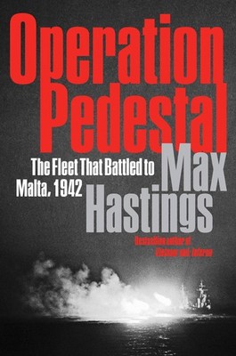 Operation Pedestal: The Fleet That Battled to Malta, 1942   A Definitive W...