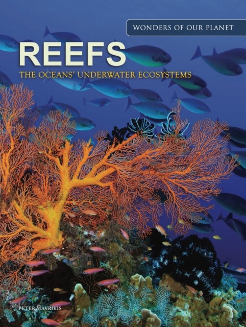 Reefs The Oceans' Underwater Ecosystems by Peter Mavrikis (Hardback Book)