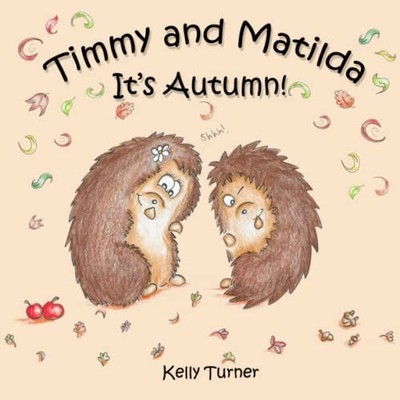 Timmy and Matilda : It's Autumn by Kelly Turner (2018, Trade Paperback)