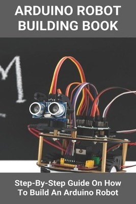 Geraldo Latchaw Arduino Robot Building Book (Paperback)