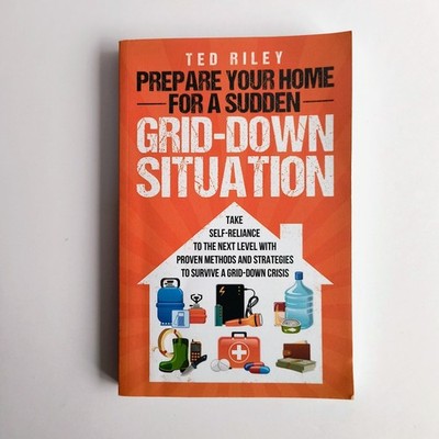 Prepare Your Home for a Grid-Down Book - Ted Riley - Paperback Survival Guide
