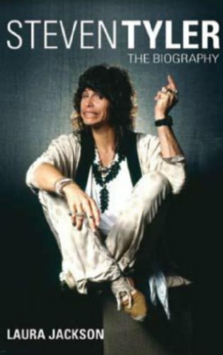 Steven Tyler: The Biography By Laura Jackson. 9780749929541