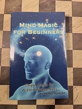 Mind Magic for Beginners : Simple Magic for Wizard Wanna-Bees by Merlin...