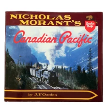 Nicholas Morants Canadian Pacific by JF Garden HC DJ Book Railroad History 1993