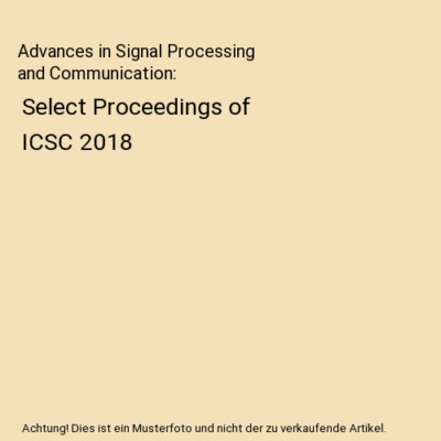 Advances in Signal Processing and Communication: Select Proceedings of ICSC 2018