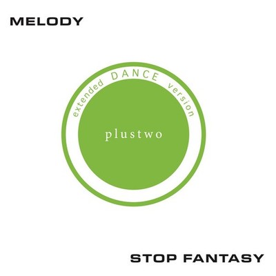 Plustwo - Melody / Stop Fantasy - DISCO *SEALED*