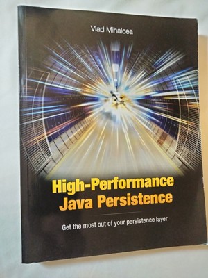 High-Performance Java Persistence [Paperback] Mihalcea, Vlad