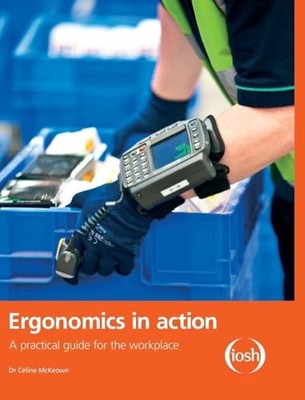 Ergonomics in Action: A Practical Guide for the Workplace by Celine McKeown