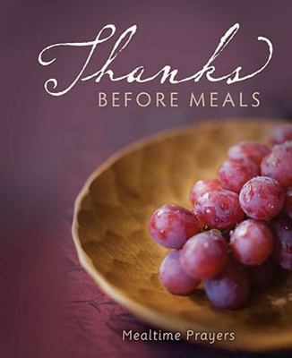 Thanks Before Meals: Mealtime Prayers by Zondervan