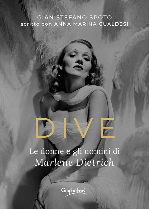 Libri Spoto Gian Stefano / Gualdesi Anna Marina - Dive. Le Donne E Gli Uomini Di